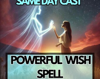 May include: Digital art featuring a glowing ethereal figure reaching towards a woman in a white dress. The text "SAME DAY CAST" is at the top, and "POWERFUL WISH SPELL" is at the bottom, set against a starry sky and sunset.
