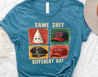 Same Shit Different Hat Shirt, Political Social Commentary Tee Gift
