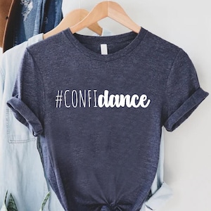 Confidance Shirt, Dance Teacher Gifts, Dance Class Tee, Funny Dance Mom Shirt, Dancer Shirt, Girl Dance Party Tshirt, Dance Lover Tee Shirt