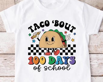 Taco Bout 100 Days of School Gift, 100th Day Shirt, Student Teacher Tee