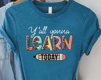 Y'all Gonna Learn Today Gift, Leopard Teacher Shirt, School Tee