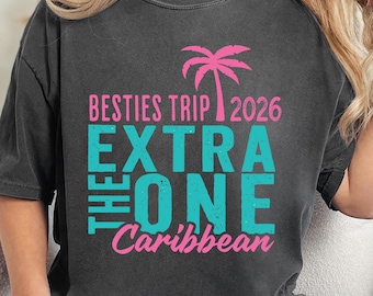 Matchy Besties Trip Extra One Shirt Beach Vacation Gift Comfort Colors ®