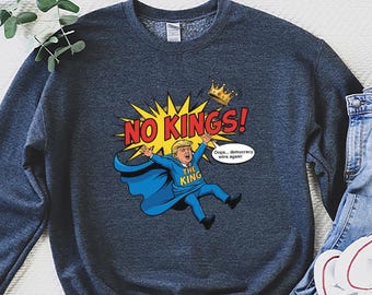 No Kings! Democracy Wins Again Sweater, Anti Trump Pullover, Political Humor Sweatshirt, Comic Protest Top, Liberals Gift, Activist Apparel