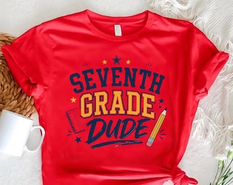 7th Grade Dude Shirt, First Day Of School Tee, Seventh Grade Gift