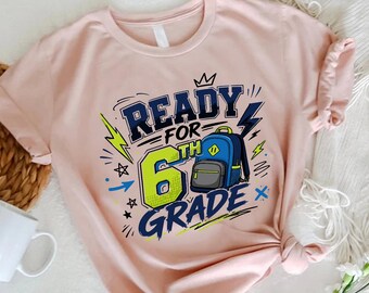 Ready For Sixth Grade Shirt, Back To School Tee, 6th Grade Gift