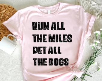 Run All The Miles Pet All The Dogs Shirt, Dog Lover Runner Tee, Gift