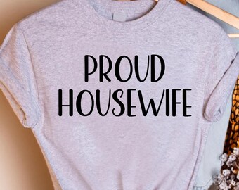 Proud Housewife Shirt, Minimalist Aesthetic Homemaker Tee, Gift Shirt
