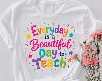Everyday Is A Beautiful Day To Teach Shirt, Teacher Appreciation Tee