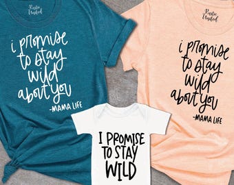 Stay Wild About You Mama Life Shirt Matching Family Set Mommy Me Gift