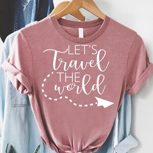 Travel T-shirt, Vacation Tee, Funny Travel Shirt, Gift for Traveler, Womens Travel Shirt, Lets Travel the World,Vacation Tees,Girl Trip Gift