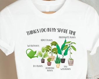 Things I Do In My Spare Time Plant Shirt, Crazy Plant Lady Gift Tee