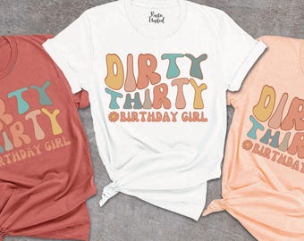Dirty Thirty Tshirt, Womens Birthday Tee, 30th Birthday Gift, Birthday Party T-Shirts, Birthday Girl Shirt Women, Birthday Gift For Her
