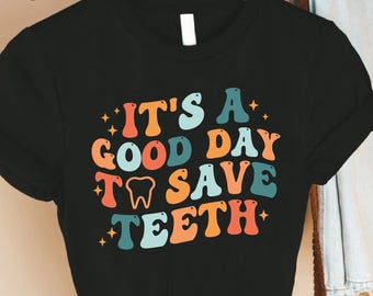 It's a Good Day to Save Teeth Gift, Retro Dentist Shirt, Dental Tee
