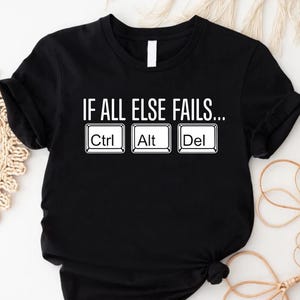 Ctrl Alt Del Funny Tech T-Shirt Computer Nerd Humor Geeky Graphic Gift