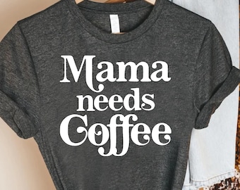 Mama Needs Coffee Shirt, Caffeine Lover Motherhood Aesthetic Gift Tee