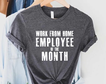 Home Office Shirt, Work From Home Gift, Work From Home Tshirt, Funny Gift for Her, Employee of The, Funny Work Gift, Remote Work Gift Shirt