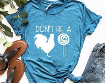 Don't Be a Cock Sucker Shirt,Funny Hilarious Shirt,Sarcastic T Shirt,Rooster and Lollipop Tee,Sassy Shirt,Trend Gift,Sassy Gift,Cock Sucker