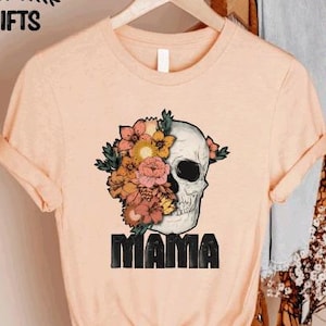 Mama Skull Tshirt, Floral Skull Mom Shirt, Funny Mama Tee, Gift For Mom, Mother&#39;s Day Shirt, Mama Graphic Tee, Mom Birthday Gift,Mom T-shirt