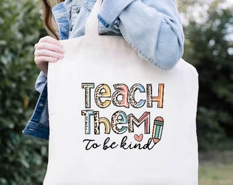 Teach Them To Be Kind Tote Bag, Teacher Appreciation Gift, School Bag