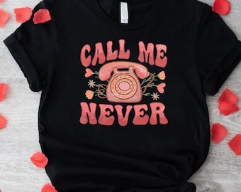 Call Me Never Shirt, Retro Anti Valentines Day Tee, Funny Single Gift