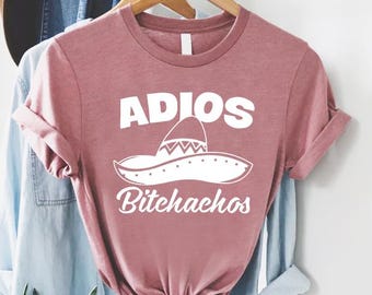 Adios Bitchachos Shirt, Mexican Fiesta Party Gifts, Happy Cinco De Mayo T-shirt, Mexican Girl Shirt, Adios Shirt, Mexican Women Tee Shirt
