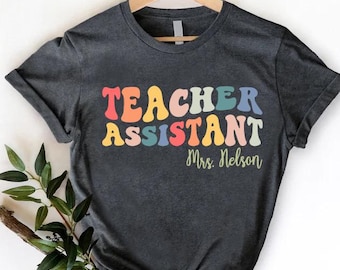 Teacher Assistant Shirts, Custom Teacher Assistant Tshirt, Personalized Assistant Gift, Custom Teacher Aide Tee, Paraprofessional Teacher