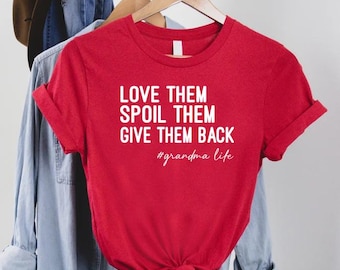 Grandma Tshirt, Love Them Spoil Them Give Them Back, Grandmother Shirt, Funny Grandma Shirt, Grandma Life Tee,Pregnancy Announcement T-shirt