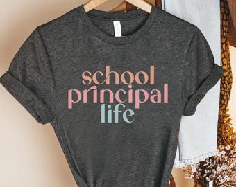 Principal Life Shirt, School Principal Tee Shirt, Teacher Appreciation Gift, New Principal Tees, Gift For Teacher,Educator Appreciation Gift