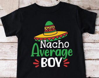 Nacho Average  Shirt, Cute Cinco De Mayo Kids Shirt, Mexican Baby Shower Kids, Mexican Toddler Shirts, Nacho Average Lover Tee, Fiesta Party