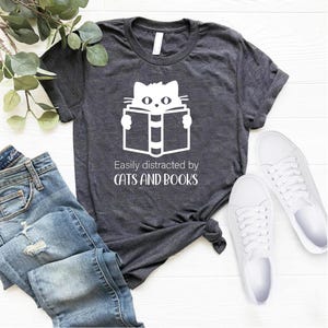 Easily Distracted By Cats And Books Shirt, Book Lover Gift, Reader T-Shirt, Gift For Cat Lovers, Bookworms Gift, Book Nerd Tee, Book T-Shirt