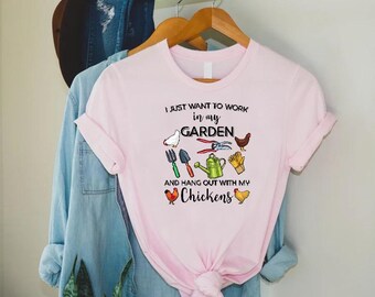 Funny Chicken Shirt,Gardening Mom Shirt,Gift for Chicken Lover,Garden Tshirt,I Just Want To Work In My Garden And Hang Out With My Chickens