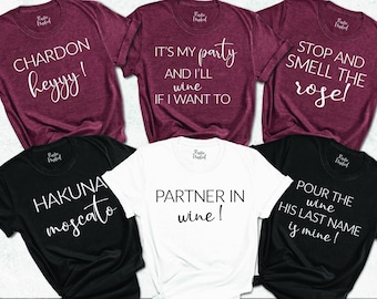 Wine Bachelorette Party Tshirts, Wine Saying Tees, Wine Party Shirt, Wine Theme Bridal Shower, Wine Birthday Shirt, Wine Bridesmaid Proposal