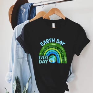 Earth Day Everyday Shirt, Earth Day Shirt Men And Women, Earth Awareness Tee, Activist Gift T-Shirt, Environmental Activist, Save The Planet