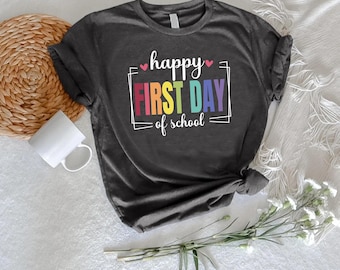 First Day of School Tshirt, Happy First Day of School Shirt, Teacher Gifts, Back to School Gift, 1st Day of School Tee, Shirt for Teachers