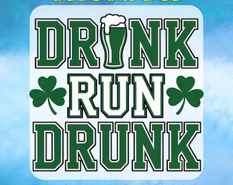 Drink Run Drunk DTF Transfer ReadyToPress St Patricks Day Funny Beer Quote Clover Design Custom DTF Heat Transfer