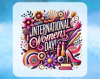 Happy International Womens Day DTF Transfer ReadyToPress Bold Floral Empowerment Design March 8 Gift DTF Heat Transfer