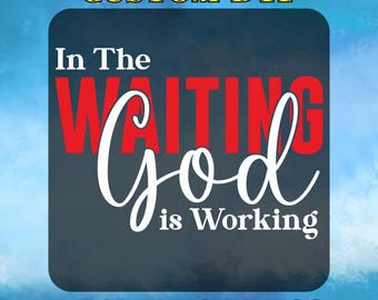 Christian Sublimation Designs Shirt DTF Transfer, Bible Verse Ready to Press, Faith, In the Waiting God is Working, Religion, DTF Gang Sheet