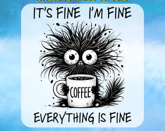 It's Fine I'm Fine Everything Is Fine DTF Transfer, Funny Quotes Sassy Ready to Press, Funny Cat, Adult Humor, Cat lover Gift DTF Gang Sheet