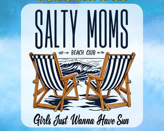 Salty Moms DTF Transfer, Girls Just Wanna Have Sun Ready to Press, Beach Club, Beach Vibes DTF Gang Sheet, Sun Salty Sand, Gift for Mom