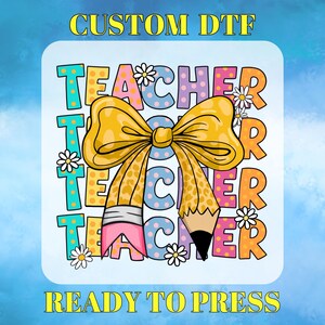 May include: A colorful design featuring the word "Teacher" repeated four times with a yellow bow and a pencil in the center. The design is ready to press.