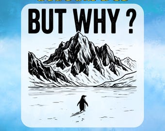 But Why Quote Nihilist Penguin DTF Transfer ReadyToPress Minimal Black White Mountain Penguin Sarcastic Saying Custom DTF Heat Transfer