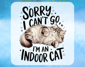 Funny Indoor Cat DTF Transfer, Sorry I Can't Go Shirt, Indoor Cat Humor Heat Transfer, Cat Lover Ready To Press