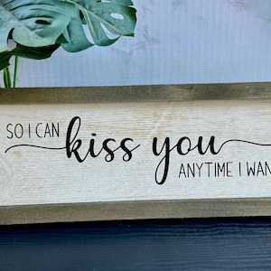 so I Can Kiss You Anytime I Want