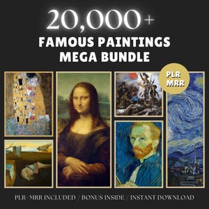 May include: A digital art bundle showcasing famous paintings, such as the Mona Lisa and Starry Night. The image includes the text "20,000+ Famous Paintings Mega Bundle", with "PLR MRR" and "PLR+MRR Included / Bonus Inside / Instant Download".