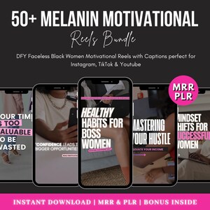 May include: A promotional image with the text "50+ MELANIN MOTIVATIONAL Reels Bundle." It features several smartphone screens displaying motivational content. The image includes the text "DFY Faceless Black Women Motivational Reels" and "INSTANT DOWNLOAD | MRR & PLR | BONUS INSIDE."
