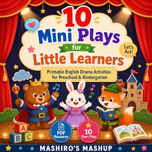 May include: A colorful digital cover titled 10 Mini Plays for Little Learners, featuring a bear king, a rabbit, and a fox on a stage with red curtains. The text includes Printable English Drama Activities for Preschool & Kindergarten and Mashiro's Mashup.