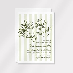 May include: Bridal shower invitation with a green and white striped background. The invitation features a floral illustration and the text "She's Fresh Off the Market!" along with event details, including the honoree's name, date, time, and location.