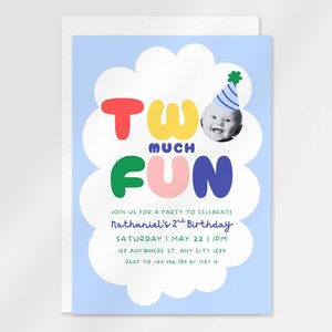 May include: A light blue birthday invitation with the words "TWO MUCH FUN" in colorful bubble letters. A photo of a baby wearing a party hat is included. The invitation includes party details.