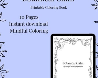 May include: A digital coloring book titled "Botanical Calm" is displayed on a tablet. The cover features floral line art. Text includes "Printable Coloring Book," "10 Pages," "Instant download," and "Mindful Coloring."
