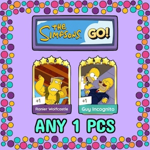 May include: A digital graphic featuring The Simpsons GO! logo at the top, with two character cards below labeled Ranier Wolfcastle and Guy Incognito, each showing five stars and a plus one indicator. The text ANY 1 PCS is displayed at the bottom.